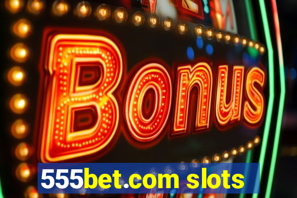 555bet.com slots